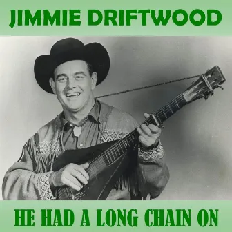 He Had a Long Chain On by Jimmie Driftwood