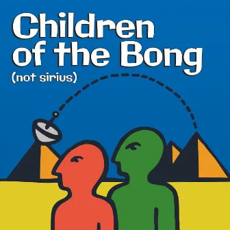 Not Sirius by Children Of The Bong