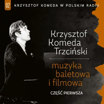 Krzysztof Komeda W Polskiem Radiu, Vol. 1 (Muzyka baletowa i filmowa) by Trio Krzysztofa Komedy