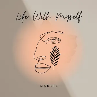 Life With Myself by Mansij