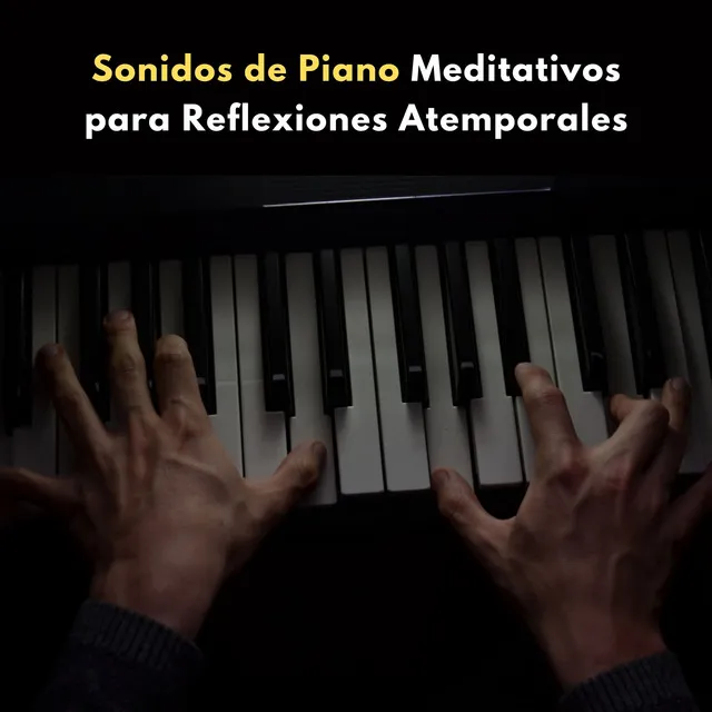 Sonidos De Piano Meditativos Para Reflexiones Atemporales