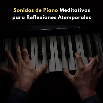 Sonidos De Piano Meditativos Para Reflexiones Atemporales by 