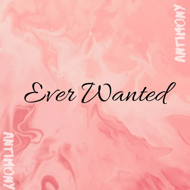 Ever Wanted