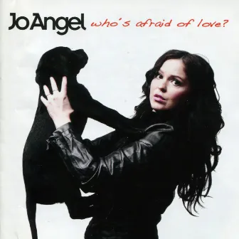 Who's Afraid of Love by Jo Angel