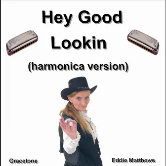 Hey Good Lookin (Harmonica) - Single by Eddie Matthews