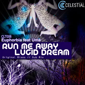 Run Me Away / Lucid Dream by Euphorbia