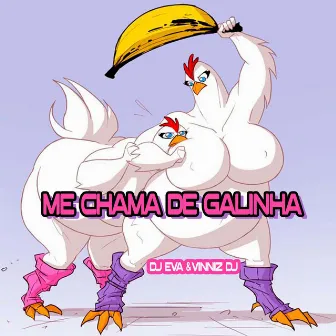 Me Chama de Galinha by Dj Eva