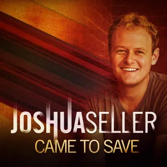 Came To Save by Joshua Seller