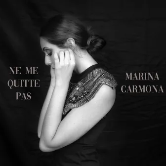 Ne Me Quitte Pas by Marina Carmona