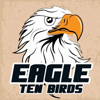 Eagle by Ten Birds