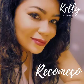 Recomeço (Remake) by Kelly Rizzuto