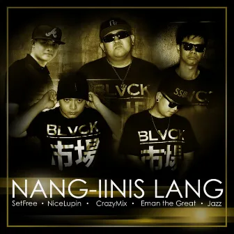 Nang-Iinis Lang by Crazymix