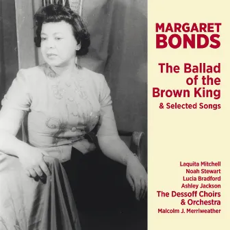 Margaret Bonds: The Ballad of the Brown King & Selected Songs by The Dessoff Choirs