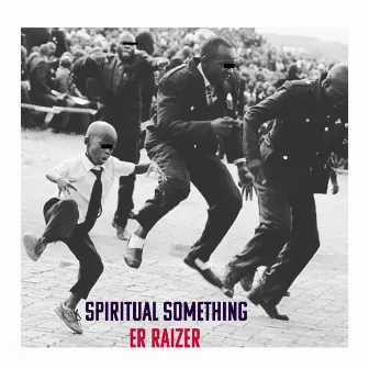 Spiritual Something by Er Raizer