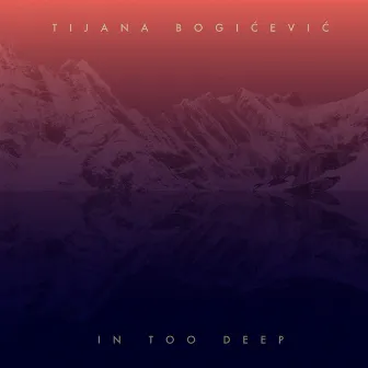 In Too Deep by Tijana Bogicevic