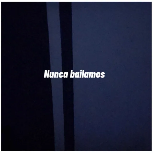 Nunca Bailamos