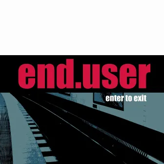 Enter to Exit by Enduser