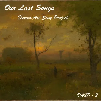 Our Last Songs by Denver Art Song Project