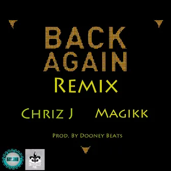 Back Again (Remix) [feat. Magikk] by Chriz J