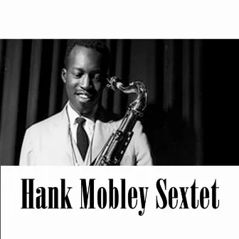 Hank Mobley Sextet by Hank Mobley Sextet