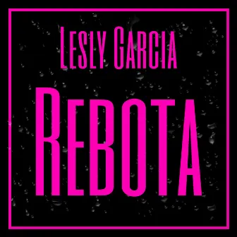 Rebota by LESLY GARCIA