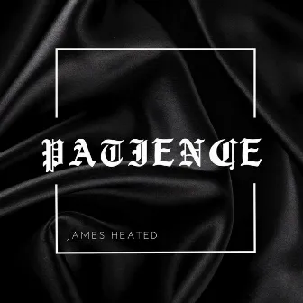 Patience by James Heated