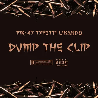 Dump The Clip by MK-47