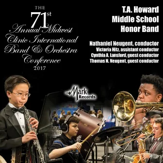 2017 Midwest Clinic: T.A. Howard Middle School Honor Band (Live) by Nathaniel Neugent