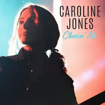 Chasin' Me by Caroline Jones