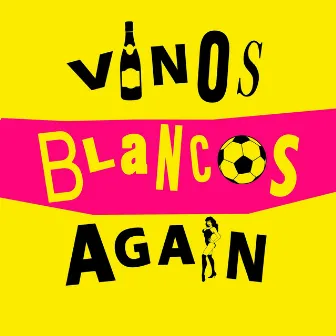 Ya Veras by Vinos Blancos Again