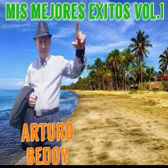 Mis Mejores Exitos Vol.1 by Arturo Bedoy