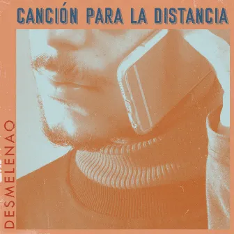 Canción para la distancia by Desmelenao