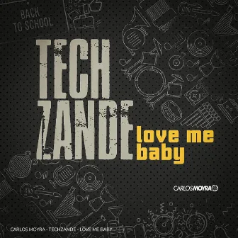 Techzande , Love Me Baby by Carlos Moyra