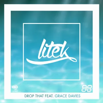 Drop That (feat. Grace Davies) [Radio Edit] by LiTek