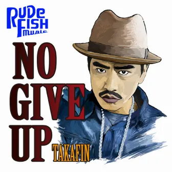 NO GIVE UP by Takafin