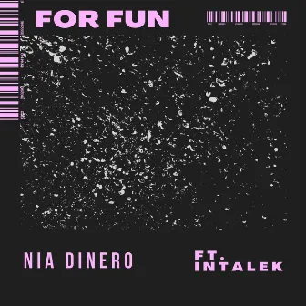 For Fun by Nia Dinero