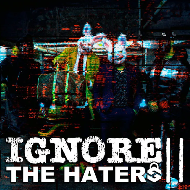 Ignore The Haters II