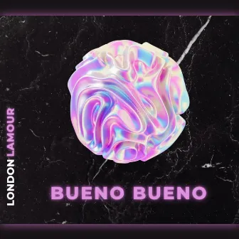 Bueno Bueno by London Lamour