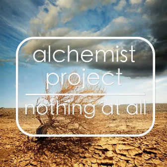 Nothing at All by Alchemist Project