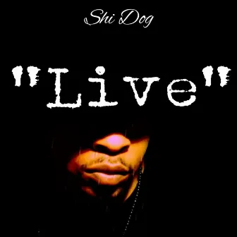 Live by Shi Dog