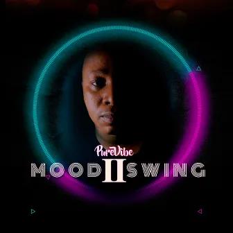 Mood II Swing by PureVibe