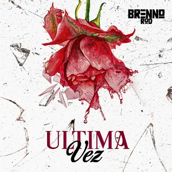 Ultima Vez by Brenno Rod