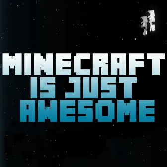 Minecraft Is Just Awesome by Pedro Esparza