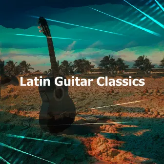 Latin Guitar Classics by Guitarra Clásica Española