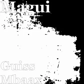 Guiss Mbaax by Magui