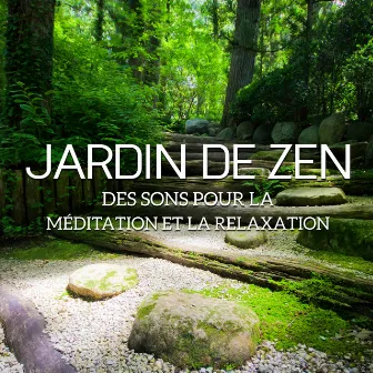 Jardin de zen: Des sons pour la méditation et la relaxation, atmosphère de la nature, esprit calme, pratique zazen by Musique Thérapeutique Naturelles