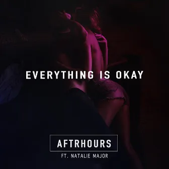 Everything Is Okay by AFTRHOURS