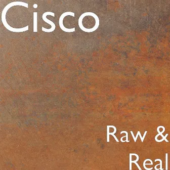 Raw & Real by Cisco