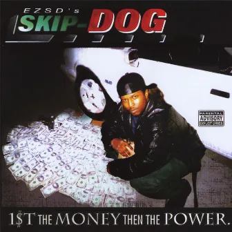 1st The Money Then The Power by Skip Dog