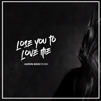 Lose You to Love Me (Remix) by Aaron Marz